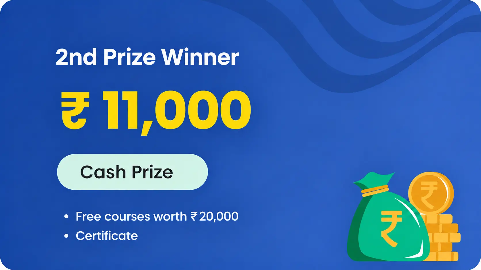 2nd Prize Winner — ₹11,000 cash prize, free courses worth ₹20,000 and certificate