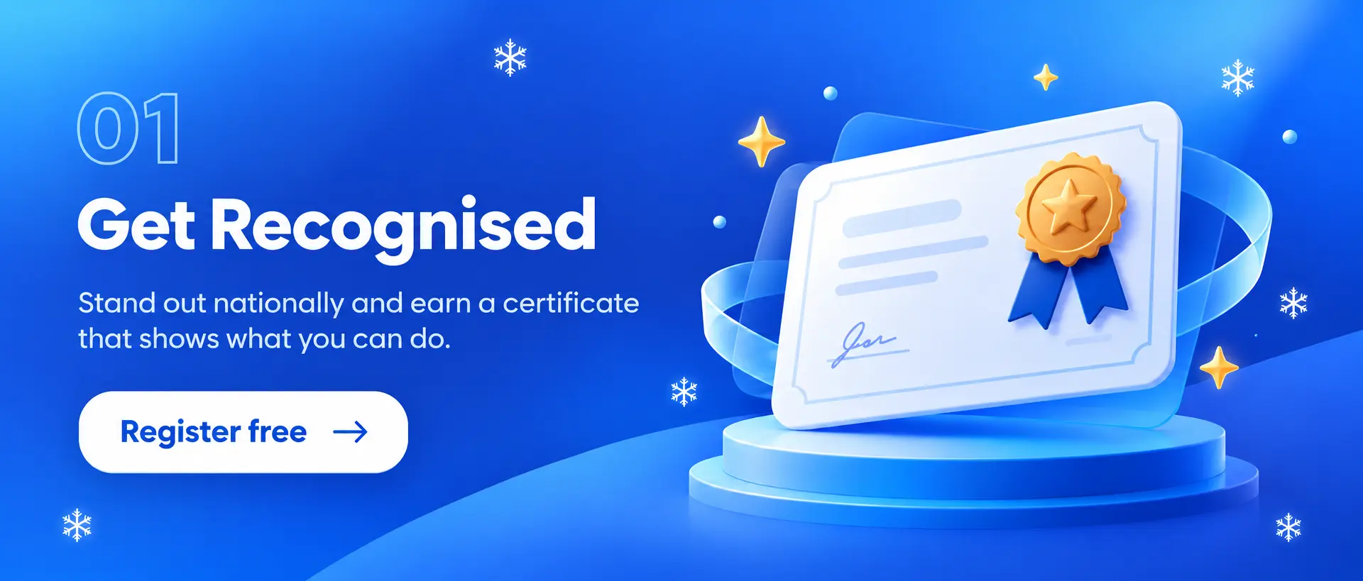Get Recognised: Stand out nationally and earn a certificate that shows what you can do.